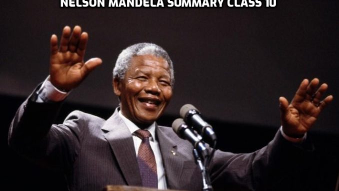 Nelson Mandela Summary Class 10