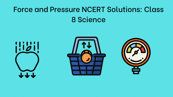 Force and Pressure NCERT Solutions