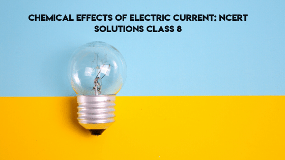 Chemical Effects of Electric Current Class 8